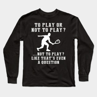 Smashing Fun - A Playful Squash Player's Tee! Long Sleeve T-Shirt